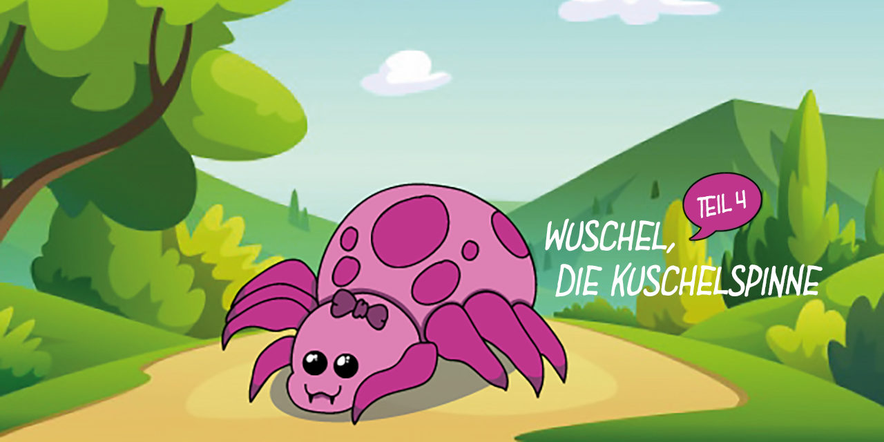 »Wuschel, die Kuschelspinne« – Teil 4