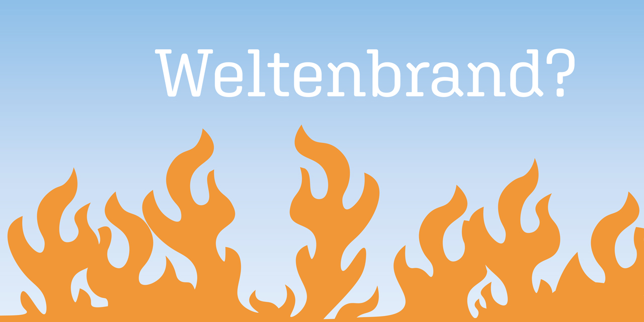 »Weltenbrand?«