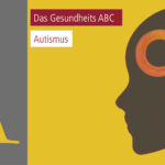Das Gesundheits-ABC: Autismus