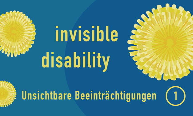Invisible Disability 1 – Tag der unsichtbaren Beeinträchtigung