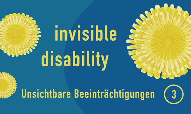 Invisible Disability 3 – Ein nachdenklicher Impuls, künstlerisch gestaltet